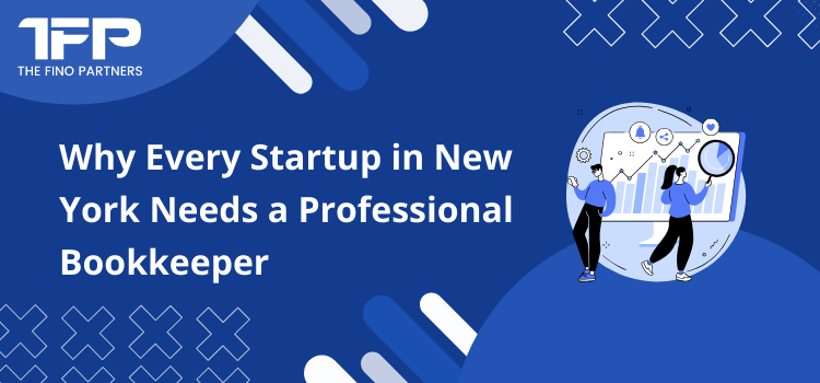 Why Every Startup in New York Needs a Professional Bookkeeper